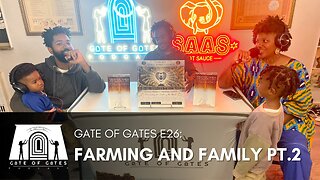 Gate of Gates E26: Farming & Family Pt 2