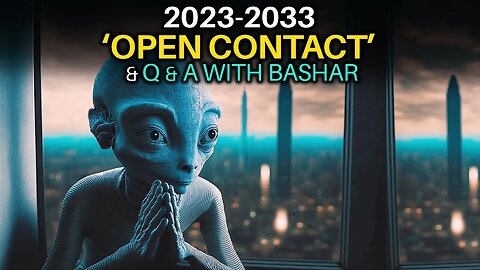 2023–2033: Major OPEN CONTACT to Occur on Earth! | Q&A with Bashar of the Essassani Race