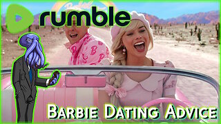 BARBIE MOVIE DATING ADVICE!! [Rumble Exclusive]