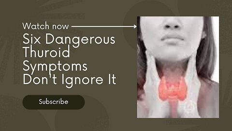 Six Dangerous Thyroid symptoms -Don't Ignore It
