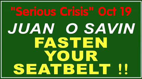 Q+ Juan O Savin Oct 19 - Fasten Your Seatbelt