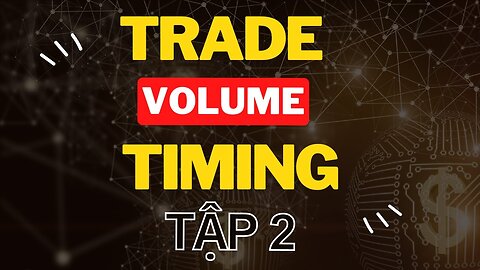 Trade volume tập 2 - Timing