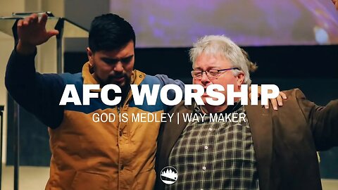 AFC Worship | God is Medley / Way Maker | Austin First Church