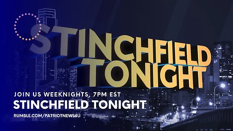 REPLAY: Stinchfield Tonight, Weeknights 7PM EST