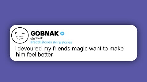 I devoured my friends magic want to make him feel better 😍