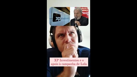 A XP Investimentos está apoiando a candidatura de Lula? Mito ou verdade?