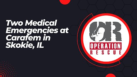 Two Medical Emergencies at Carafem in Skokie, Illinois