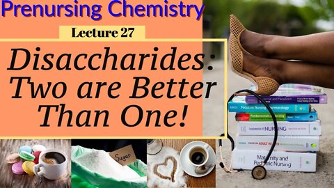 Disaccharides Sucrose, Lactose & Maltose Video Chemistry for Nurses Lecture Video (Lecture 27)