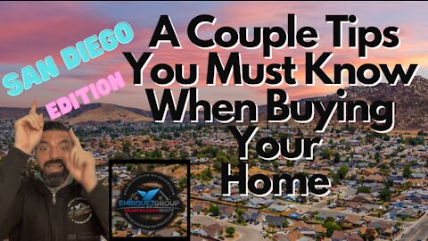 A Couple Tips You Must Know When Buying Your Home : San Diego Edition. Real Estate. Home Buying
