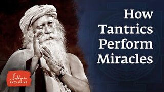 How Tantrics Perform Miracles – A Yogic Perspective | Sadhguru Exclusive