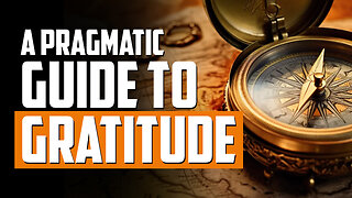 A Pragmatic Guide to Gratitude