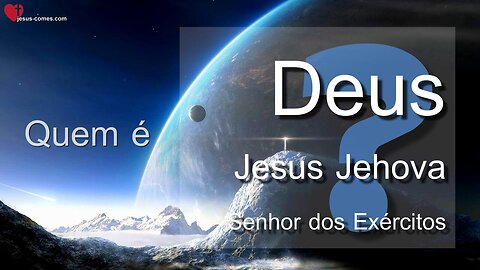 Quem é Deus, Jesus Jehova Senhor dos Exércitos? ❤️ Ele é o nosso Criador, Pai e Redentor…