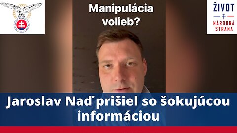 Jaroslav Naď prišiel so šokujúcou informáciou, že na Slovensku má byť pokus o zmanipulovanie volieb.
