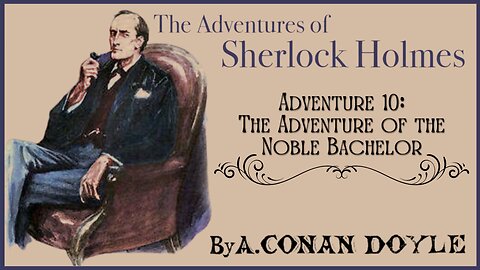 Audio Book: Sherlock Holmes #10 - The Adventure of the Noble Bachelor