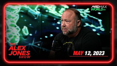 The Alex Jones Show May 12th, 2023