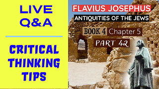 LIVE Q&A | Critical Thinking | Josephus - Antiquities of the Jews | Book 4 - Chapter 5 (Part 42)