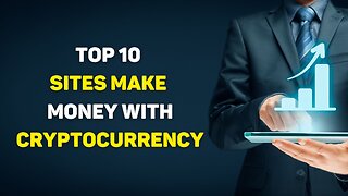 Top 10 Sites To Make Money With Cryptocurrency