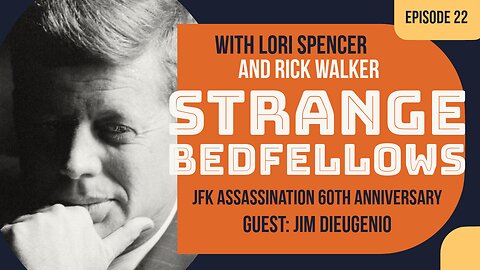 Strange Bedfellows, Ep. 22: JFK60 Special with James DiEugenio