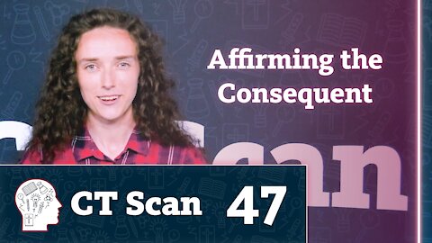 Affirming the Consequent (CT Scan, Episode 47)