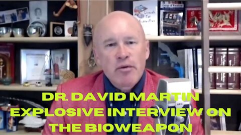Dr. David Martin Explosive Interview About The Sinister Bioweapon And Prosecution