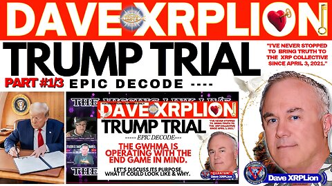 (PART 1/3) Dave XRPLion TRUMP TRIAL EPIC DECODE and MORE MUST WATCH TRUMP NEWS