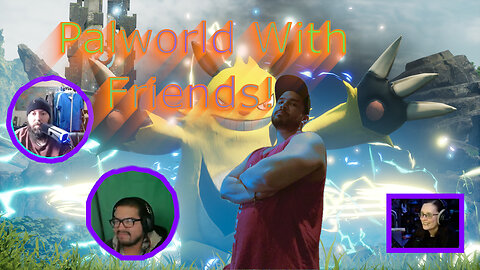Palworld With Friends Episode 2 @StuffCentral, @Pallanado, & @ScorpioQueen