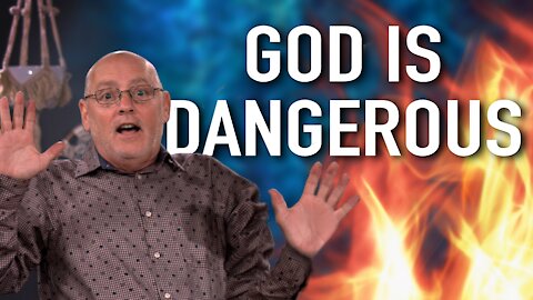 God is Dangerous | Purely Bible