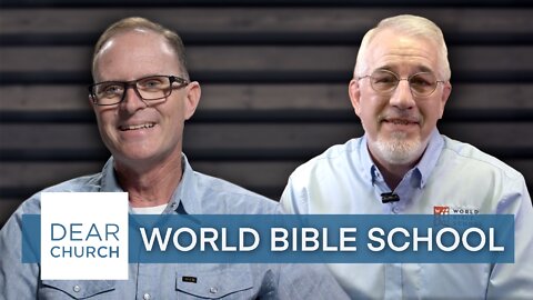 “World bible School” | Dear Church Ep. #154