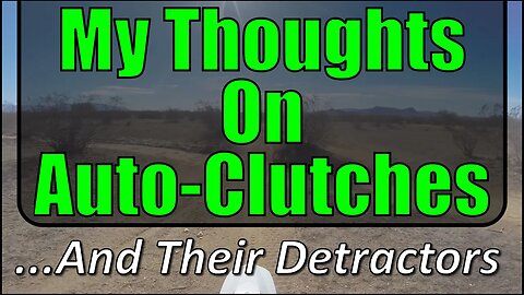 My Thoughts On Auto-Clutches... And Their Detractors