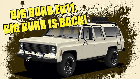Big Burb is Back! - Big Burb | Ep11