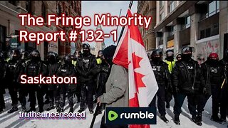 The Fringe Minority Report #132-1 National Citizens Inquiry Saskatoon