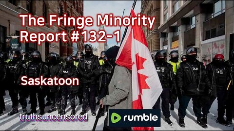 The Fringe Minority Report #132-1 National Citizens Inquiry Saskatoon