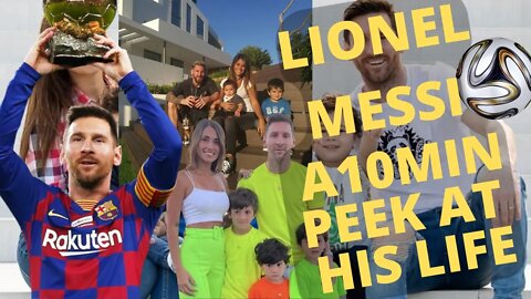 Loinel Messi - A 10 Minute Peek At his Life