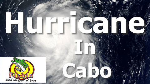 Behind the Scenes Story of Hurricane in Cabo with Fishin with the Good Ol' Boys