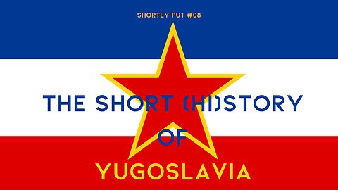 The Short (Hi)story of Yugoslavia
