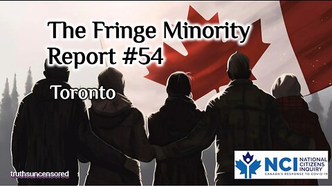The Fringe Minority Report #54 National Citizens Inquiry Toronto