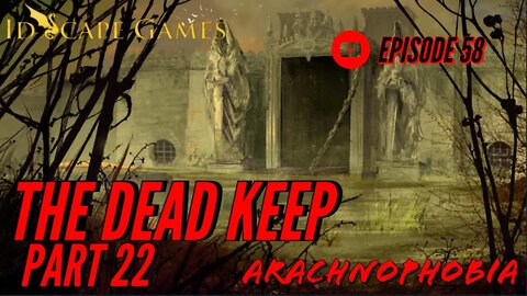 Achnophobia - Episode 58 - Raven's Bluff - The Dead Keep - Part 22