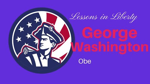 LESSONS IN LIBERTY: George Washington on Obedience