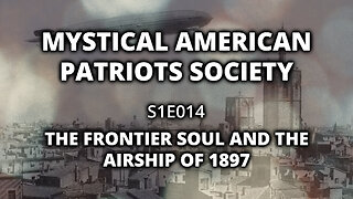 S1E014: The Frontier Soul and The Airship of 1897