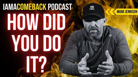 IAMACOMEBACK PODCAST - HOW DID YOU DO IT?