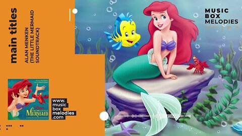 [Music box melodies] - Main Titles by Alan Menken (The Little Mermaid Soundtrack)