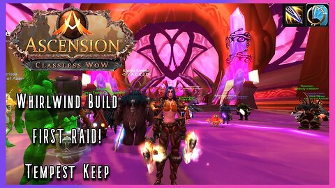 WoW Ascension PvE: MY FIRST RAID BABY! (Whirlwind Build) Tempest Keep - Classless WoW