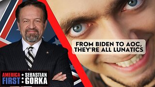 From Biden to AOC, they're all lunatics. Sebastian Gorka on AMERICA First