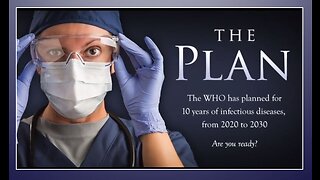 The Plan... Medical and Economic Tyranny ushered in by the W.H.O. controlled W.E.F.