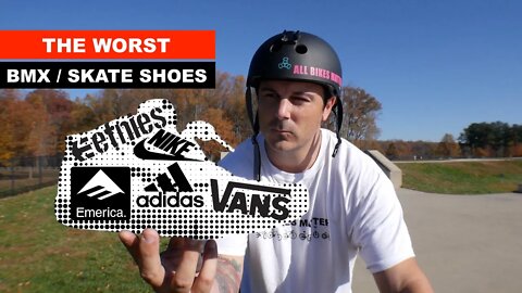 **THESE ARE THE WORST SHOES IN BMX!**