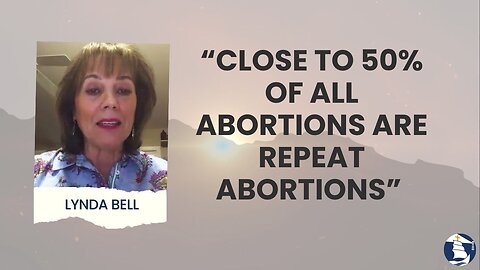 “Close to 50% of all abortions are repeat abortions”