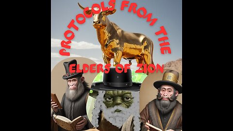 THE PROTOCOLS OF THE ELDERS FROM ZION (complete book in parts) pages 1 - 24