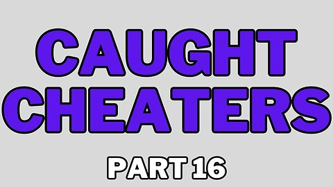 Caught Cheaters | part 16
