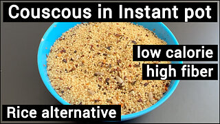 Rice alternative - Couscous in Instant pot | low calorie, fibre rich than white rice