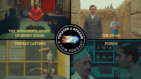 Theater & Stream: A Film Podcast #027 - Wes Anderson's Roald Dahl Netflix Shorts